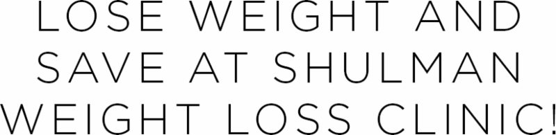 Lose Weight and Save at Shulman weight loss clinic